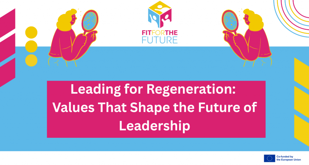 Leading for Regeneration: Values That Shape the Future of Leadership